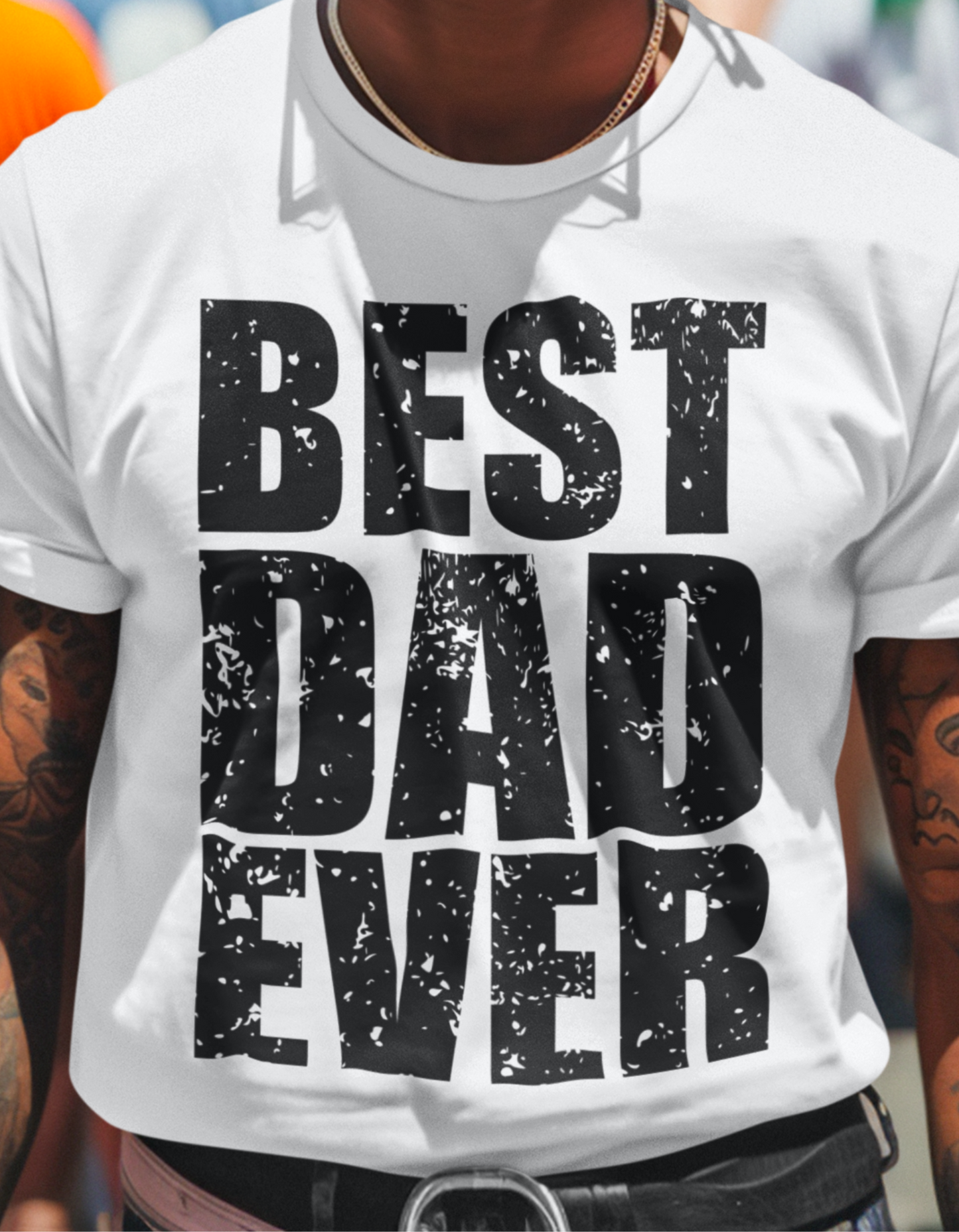 Best Dad Ever - Gift for Dad, Grandpa, Uncle