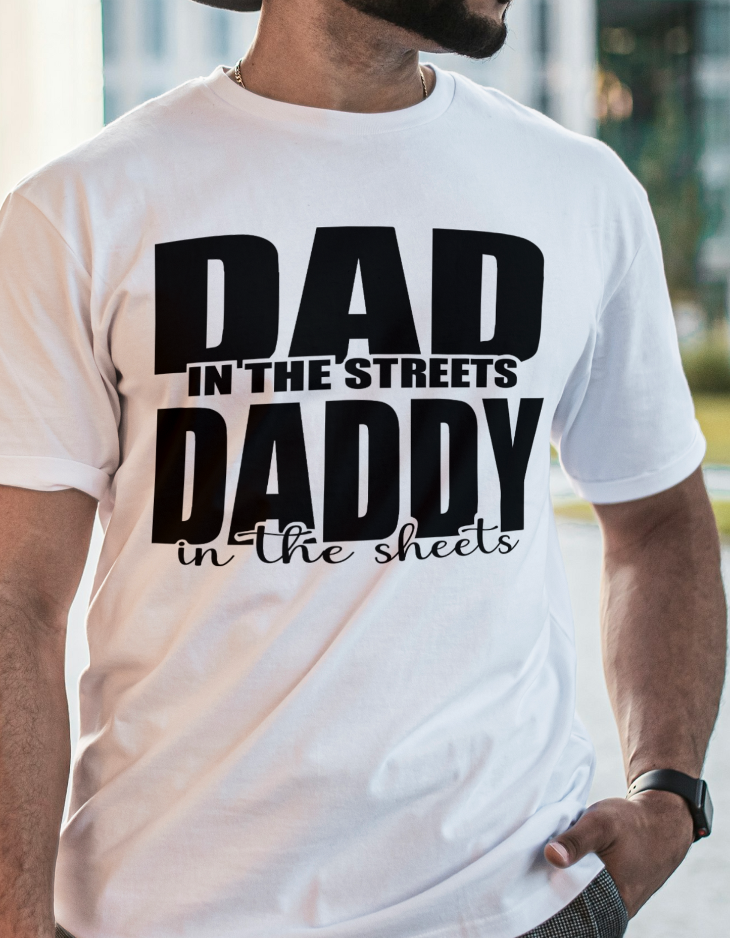 DAD IN THE STREETS T-Shirt