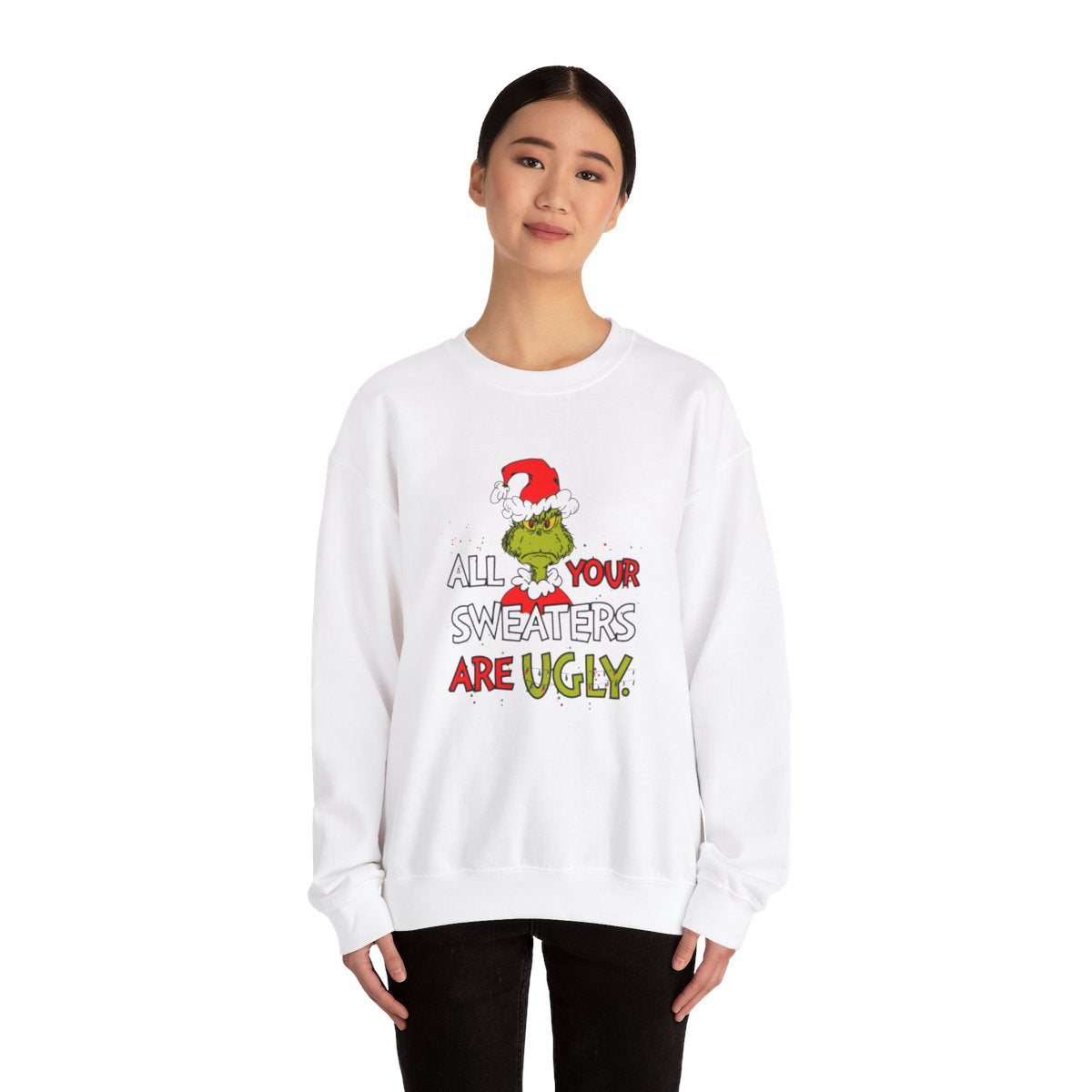 All Your Sweaters Are Ugly" Christmas Sweatshirt - Funny Christmas Character Movie Sweatshirt for Holiday Parties