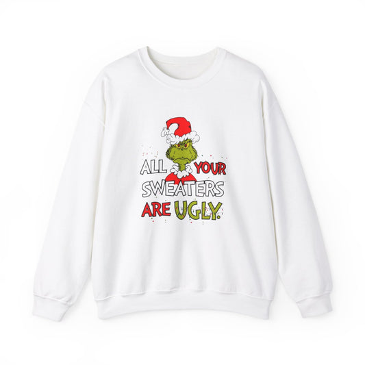 All Your Sweaters Are Ugly" Christmas Sweatshirt - Funny Christmas Character Movie Sweatshirt for Holiday Parties