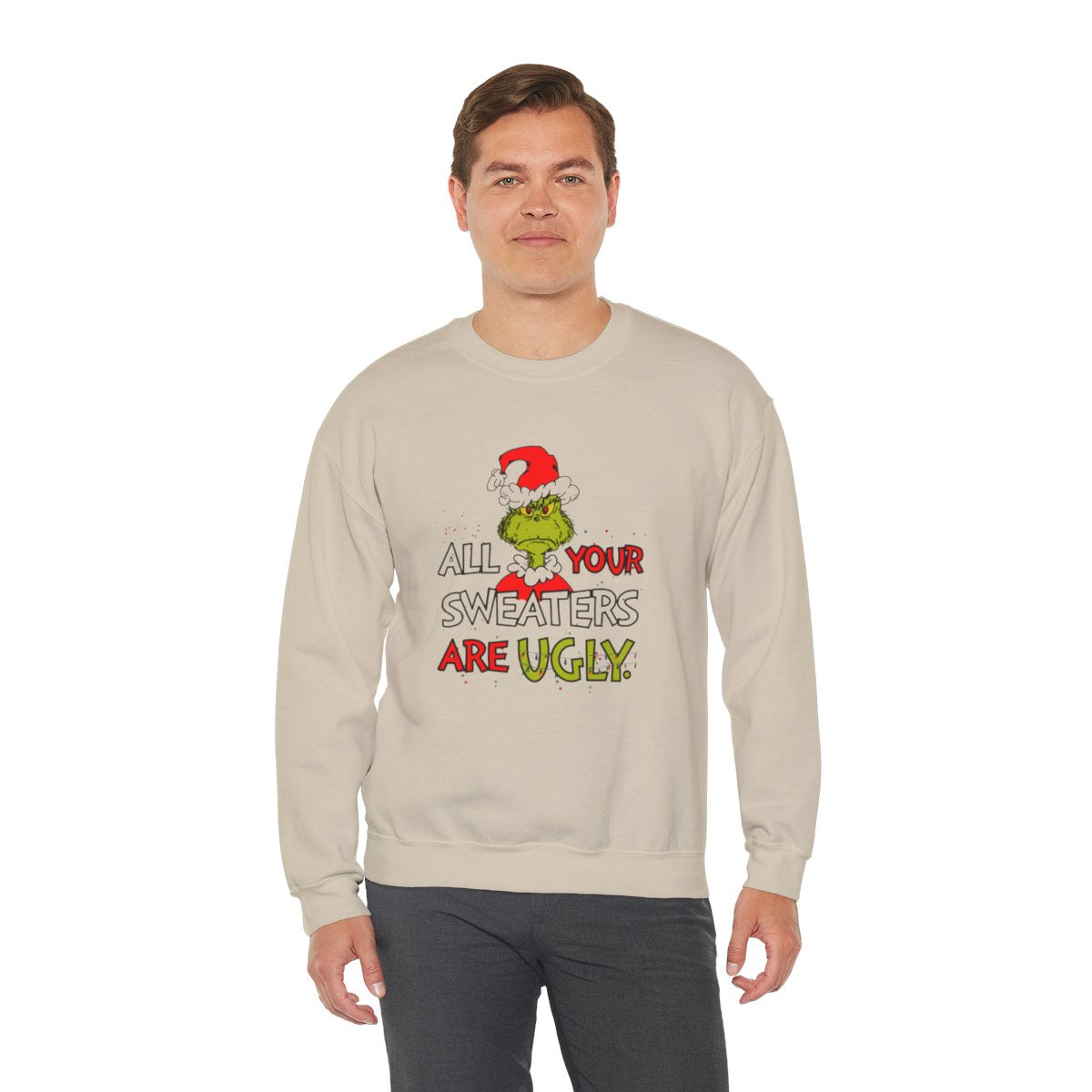 All Your Sweaters Are Ugly" Christmas Sweatshirt - Funny Christmas Character Movie Sweatshirt for Holiday Parties