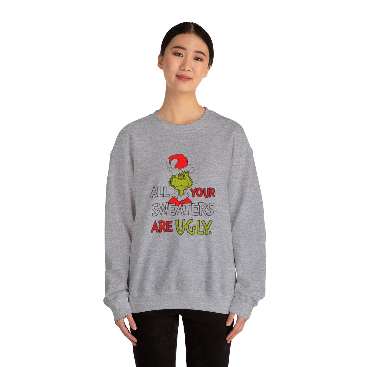 All Your Sweaters Are Ugly" Christmas Sweatshirt - Funny Christmas Character Movie Sweatshirt for Holiday Parties